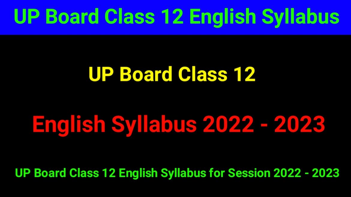 UP Board Class 12 English Syllabus 2022 - 2023